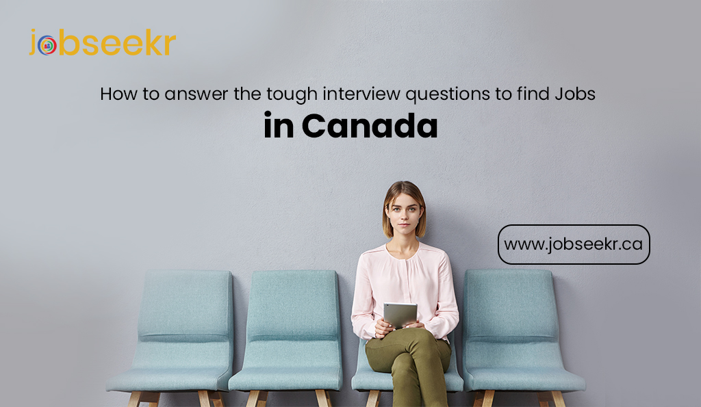 answer-the-tough-interview-questions-to-find-jobs-in-canada-jobseekr